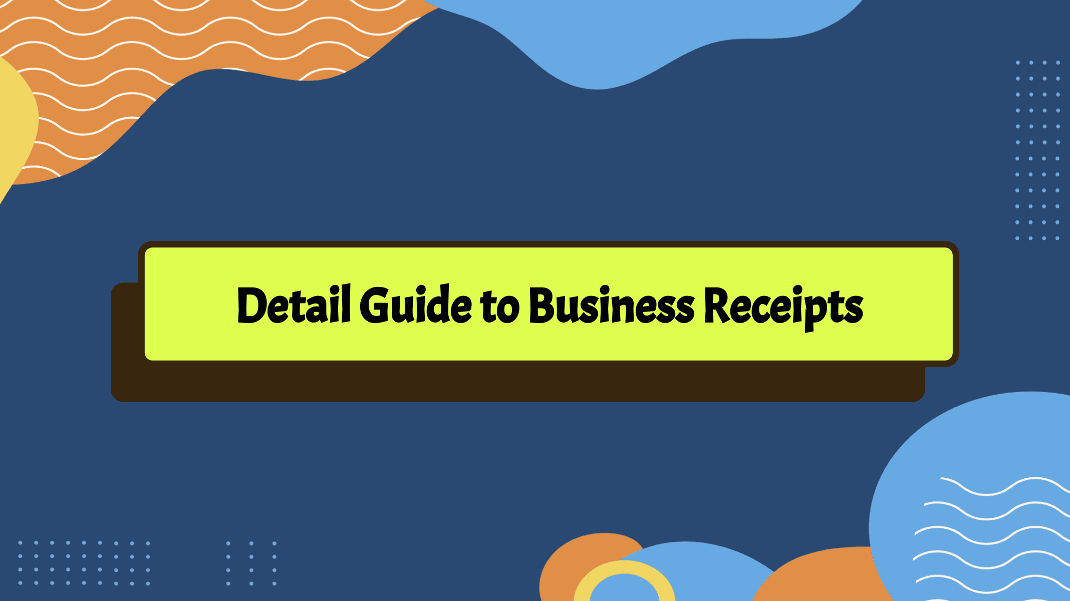 Detail Guide To Business Receipts