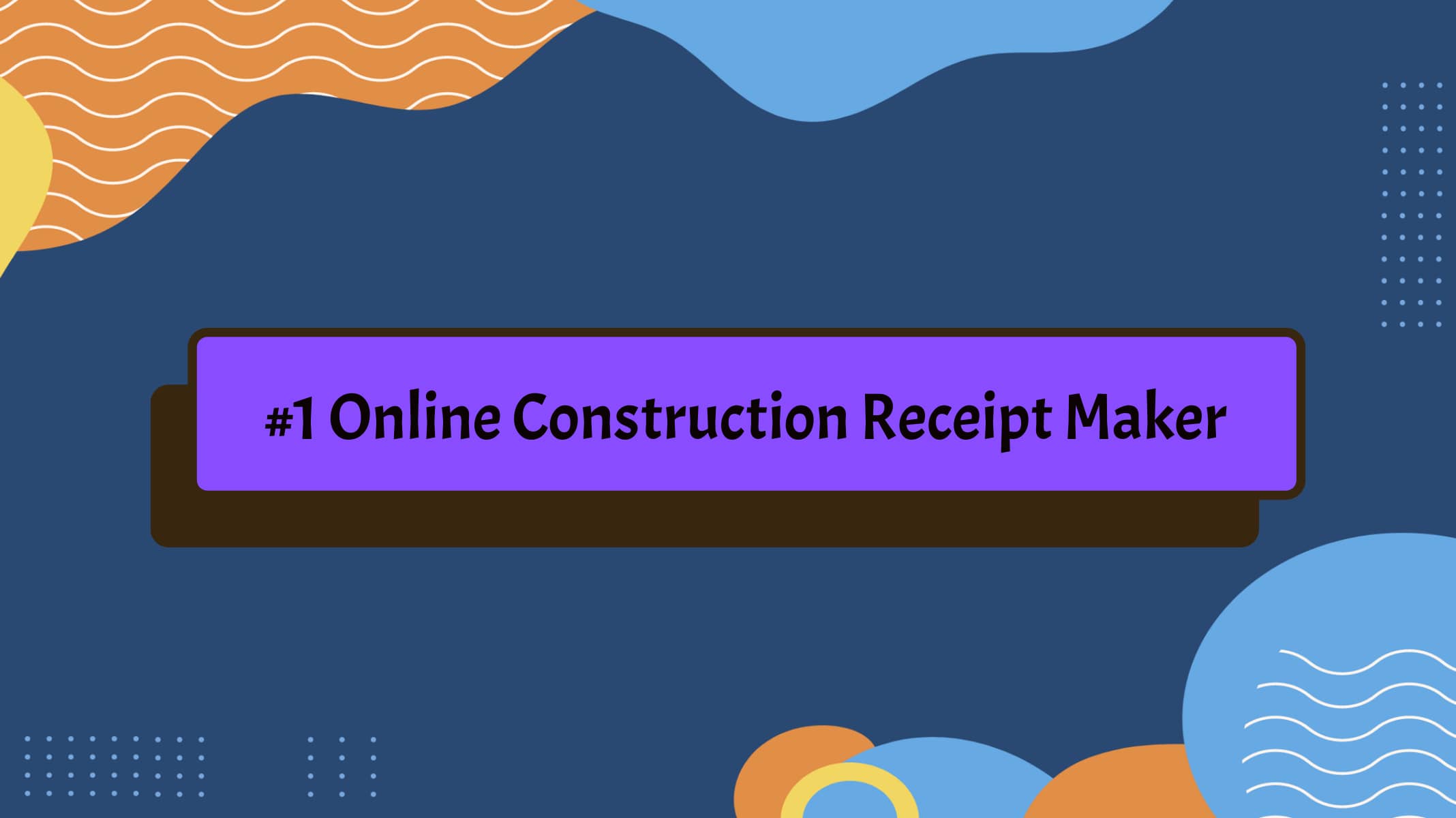 Online Construction Receipt Maker