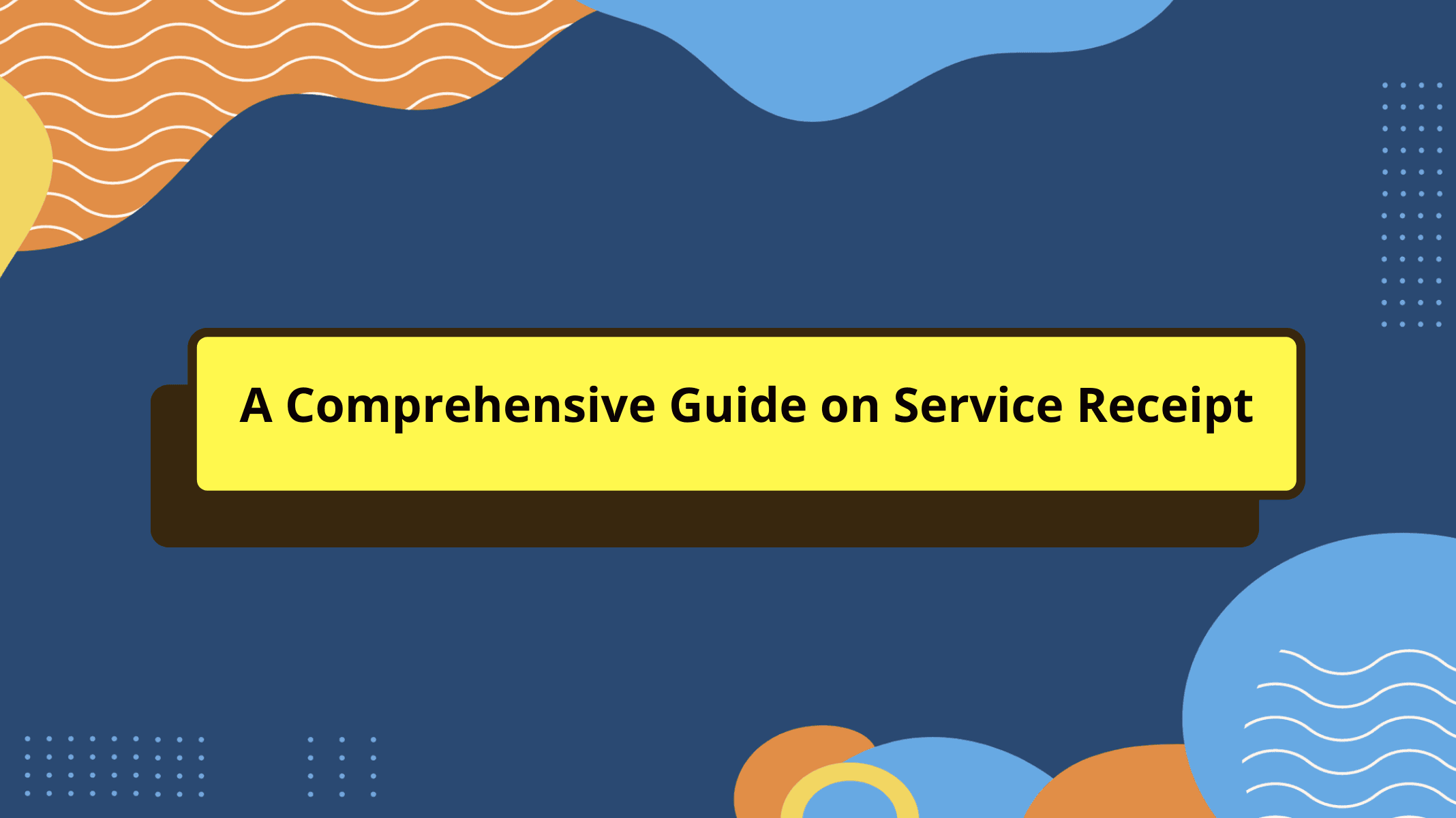 A Comprehensive Guide on Service Receipt 